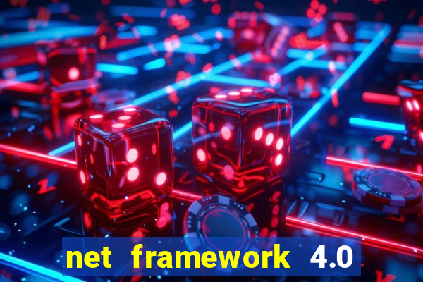 net framework 4.0 v 30319 windows 7 64 bit